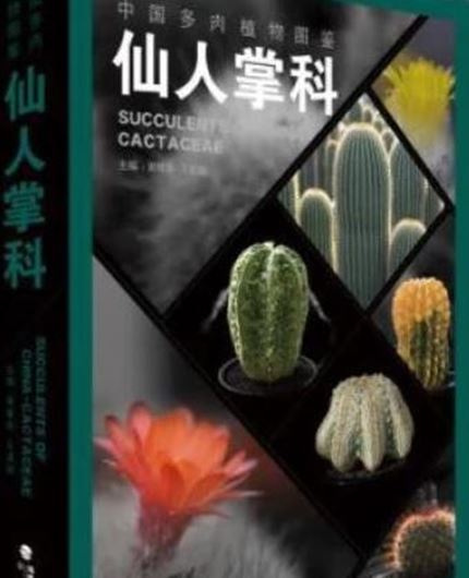 Succulents of China - Cactaceae. 2018. illus. 512 p. gr8vo. Hardcover. - Chinese, with Latin nomenclature.