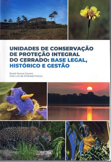 Unidades de conservacao de protecao integral do Cerrado: base legal, historia e gestao. 2021. illus. 423 p. gr8vo. Paper bd. - In Portuguese.