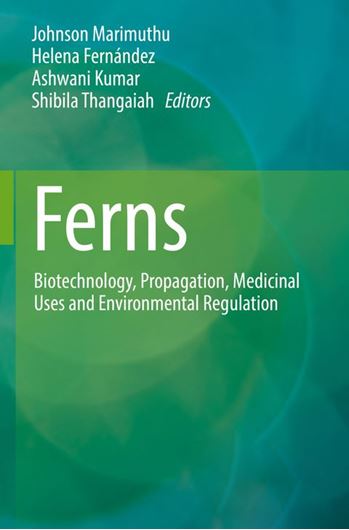 Ferns. Biotechnology, Propagation, Medicinal Uses and Environmental Regulation. 2022. 713 p. gr8vo. Paper bd.