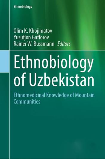 Ethnobiology of Uzbekistan. Ethnomedicinal Knowledge of Mountain Communities. 2023. 711 (710 col.) figs. VIII, 492 p. gr8vo. Hardcover.