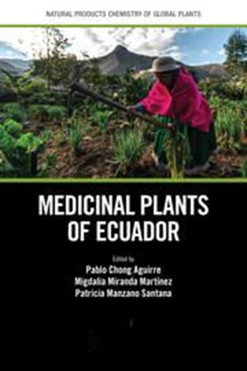 Medicinal Plants of Ecuador. 2022. (Medicinal Products Chemistry of Global Plants). 55 (17 col.) figs. 228 p. gr8vo. Hardcover.
