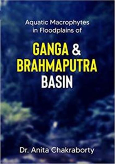 Aquatic Macrophytes in Floodplains of Ganga & Brahmaputra. 2021. illus. 164 p. gr8vo. Paper bd.
