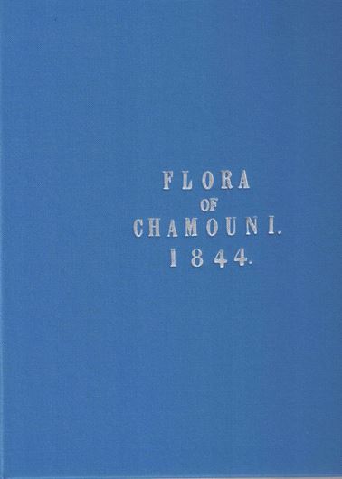 Flora of Chamonix. 1844. (Facsimile 2023). illus. 350 p. & Commentary volume. 2023. 161 p. 4to. Hardcover.