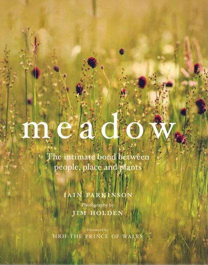 Meadow. The intimate bond between people, place and plants. 2022. many col. photogr. 256 p. gr8vo. Hardcover.