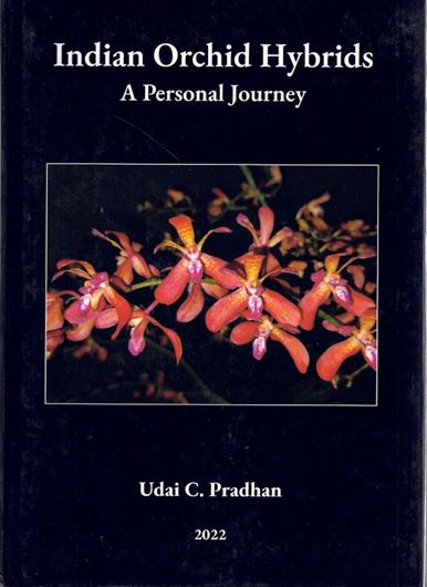 Indian Orchid Hybrids. A Personal Journey. 2022. 11 b/w paintings. 140 col. photogr. 272 p. Hardcover.