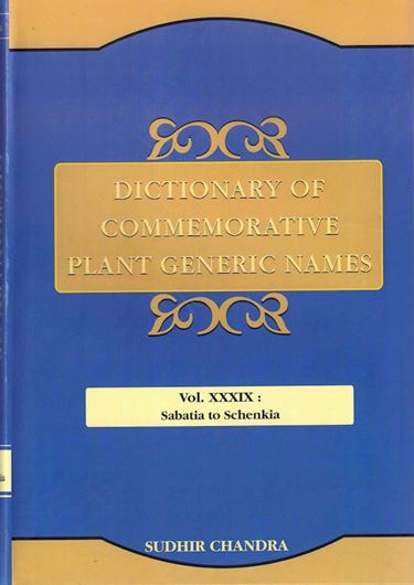 Dictionary of Commemorative Plant Generic Names. Vol. 39: Sabatia to Schenkia. 2023. XII, 465 p. gr8vo. Hardcover.