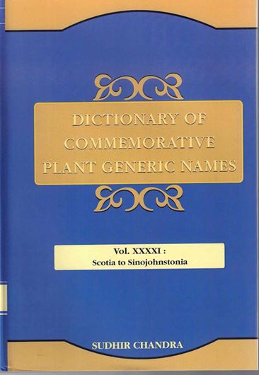 Dictionary of Commemorative Plant Generic Names. Vol. 41: Scotia to Sinojohnstonia. 2023. XII, 561 p. gr8vo. Hardcover.
