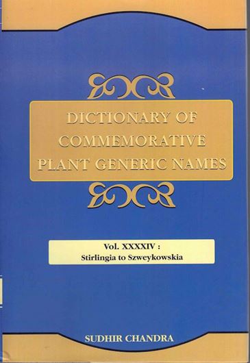 Dictionary of Commemorative Plant Generic Names. Vol. 44: Stirlingia to Szweykowskia. 2023.  IX, 48 p. gr8vo. Hardcover.