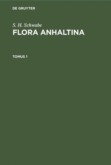 Flora Anhaltina. Band 1. 1838. (Faksimile 2021). 442 S. Hardcover.