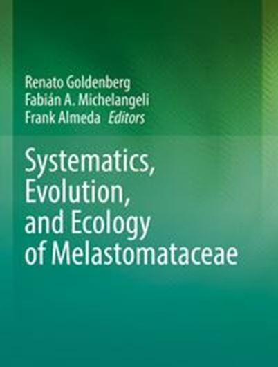 Systematics, Evolution, and Ecology of Melastomataceae. 2022.  83 (63 col.) figs. XXV, 793 p. gr8vo. Hardcover.