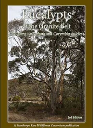 Eucalypts of the Granite Belt (including Angophorra and Corymbia Species). 3rd ed. 2020. illus. (col.). 221 p. gr8vo. Paper bd.