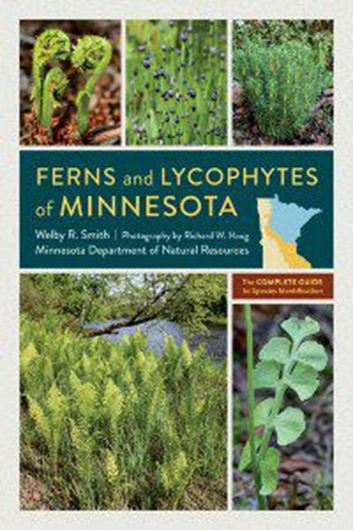 Ferns and Lycophytes of Minnesota. The Complete Guide to Species Identification. 2023. 420 col. photogr.104 col. distr. maps. 368 p. Paper bd.