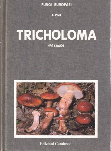 Volume 03a: Riva, A.: Tricholoma (Fr.) Staude. SUPPLEMENTO. 2003. 87 col. figs. 2002 p. gr8vo. Hardcover.
