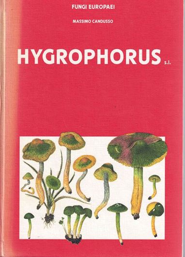 Volume 06: Candusso, Massimo: Hygrophorus s.l. 1997. 80 col. pls. 102 col. photogr. 109 micrographs. 785 p. gr8vo. Hardcover.