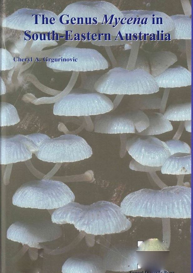 The Genus MYCENA in South - Eastern Australia. 2002. (Fungal Diversity Research, 9). 79 figs. 30 col. photogr. VIII, 329 p. gr8vo. Hardcover.