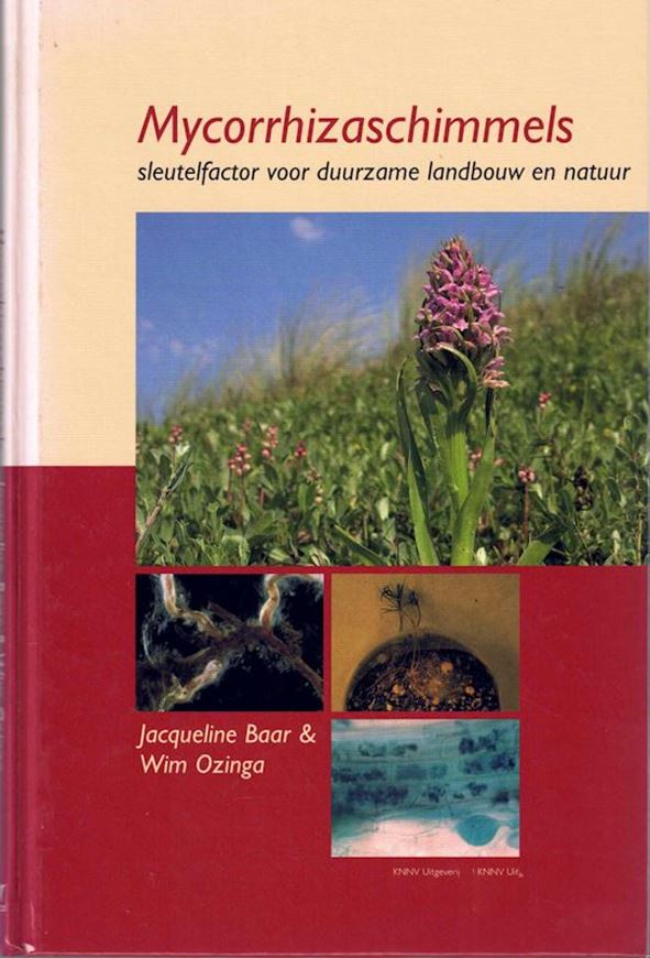 Mycorrhizaschimmels. Sleutelfactor voor duurzame landbouw en natuur. 2007.illus.103 p. gr8vo. Harcover. - In Dutch.