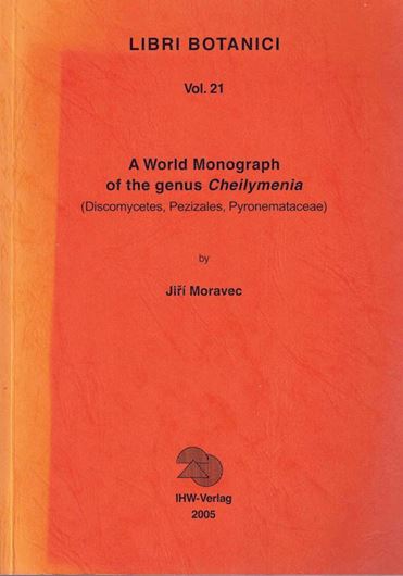 A World Monograph of the Genus Cheilymenia (Discomycetes, Pezizales, Pyronemataceae). 2005. (Libri Botanici,21). 141 (33 col.) figs. 256 p. gr8vo. Paper bd.