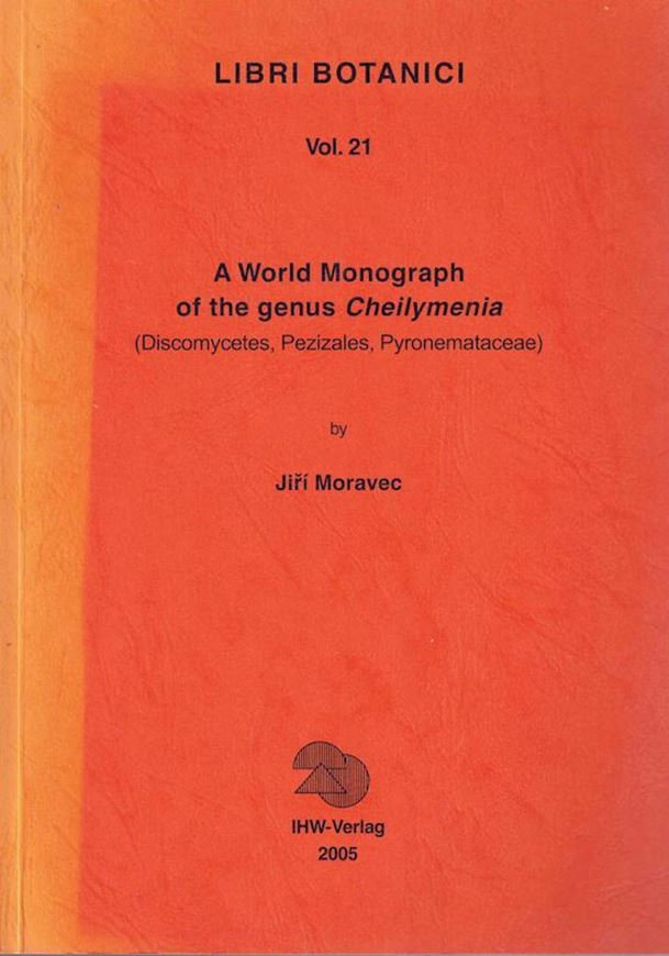 A World Monograph of the Genus Cheilymenia (Discomycetes, Pezizales, Pyronemataceae). 2005. (Libri Botanici,21). 141 (33 col.) figs. 256 p. gr8vo. Paper bd.