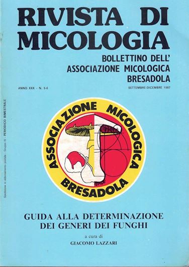 Guida alla Determinazione dei Generi dei Funghi. 1987. (Rivista di Micologia, Bolletino dell'Associazione Micologica Bresadola, 33: 5-6). XII,244 p. gr8vo. Paper bd.