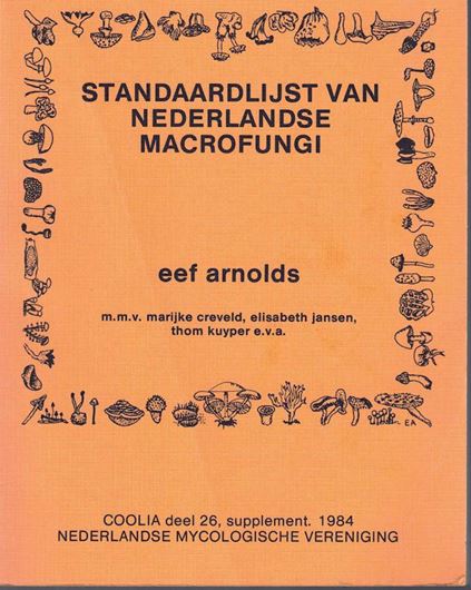 Standaardlist van Nederlandse Macrofungi. 1984. (Coolia, 26, supplement). 362 p. gr8vo. In Dutch, with Latin nomenclature.