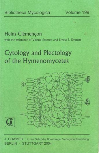 Cytology and Plectology of the Hymenomycetes. With the assistance of Valerie and Ernest E. Emmerett. 2004. 12 tabs. 636 figs. 488 p. gr8vo. Paper bd.