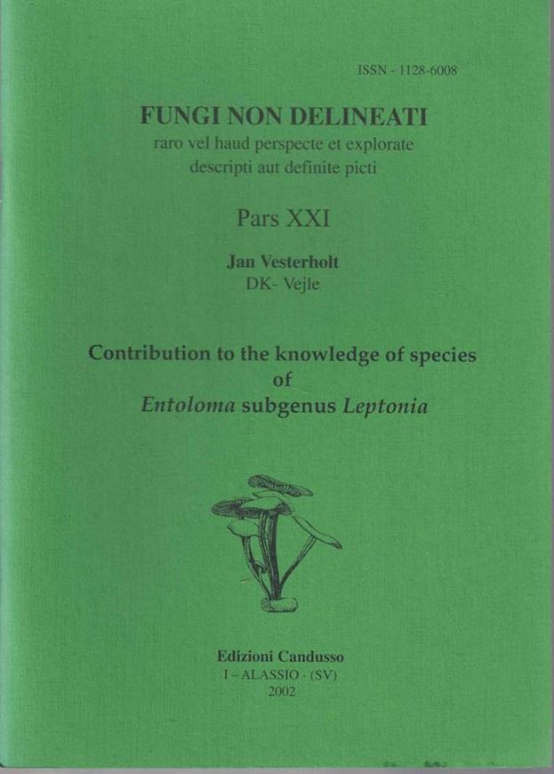 Pars 21: Vesterholt, J.: Contribution to the Knowledge of Species of Entoloma, Subgroup Leptonia. 2002. 40 col. pls. 63 p. gr8vo. Paper bd.