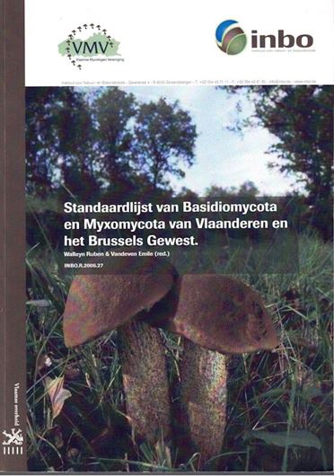 Standaardlist van Basidiomycota en Myxomycolta van Vlanderen en het Brussels Gewest. 2006. (INBO.R.2006.27, Institut voor Natuur- en Bosonderzoek). 143 p. 4to. Paper bd. - In Dutch.