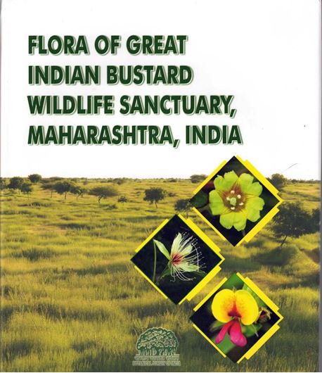 Flora of Great Indian Bustard Wildlife Sanctuary, Maharashthra, India. 2023. 96 col. pls. XCVI, 252 p. gr8vo. Hardcover.