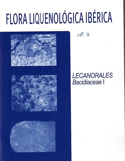 Volume 3: Llop, Esteve: Lecanorales: Bacidiaceae I: Bacidia and Bacidina. 2007. illus.49 p. gr8co. Paper bd.