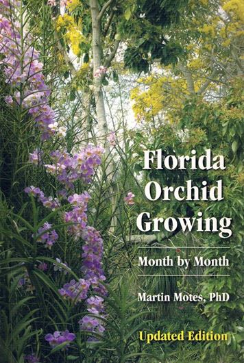 Florida Orchid Growing. Month by Month. 2nd rev.ed. 2021. illus. (col.). 205 p. gr8vo. Paper bd.