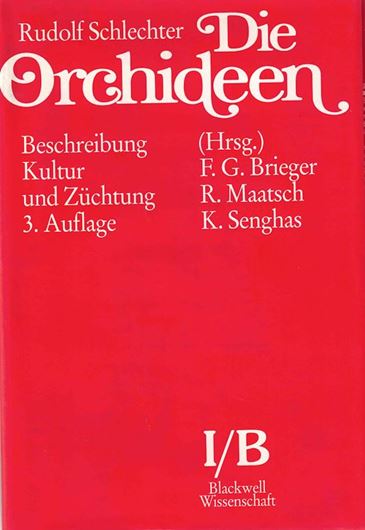 Die Orchideen. Beschreibung, Kultur und Züchtung. 3 rev. Auflage. Band 1B: Herausg. F.G.Brieger, R. Maatsch und K. Senghas. 1992. illus. (s/w).  S, 1521 - 1976. 4to. -In Lieferungen, mit Einbanddecke.