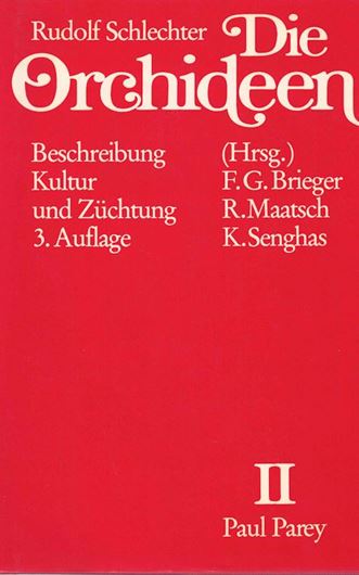 Die Orchideen. Beschreibung, Kultur und Züchtung. 3 rev. Auflage. Band II: Herausg. F.G.Brieger, R. Maatsch und K. Senghas. 1992. illus. (s/w).  727 S,  4to. -In Lieferungen, mit Einbanddecke.