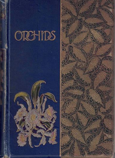 Orchids. Their Culture and Management with Descriptions of all the Kinds in General Cultvation. 2nd rev. ed. 1893. illus. (partly col.). XI, 554 p. Halfcloth.