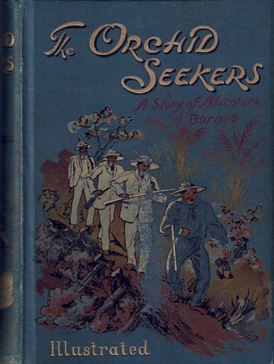 The Orchid Seekers. A Story of Adventure in Borneo. 1893. illus. (b/w). XII, 390 p. 8vo. Cloth.