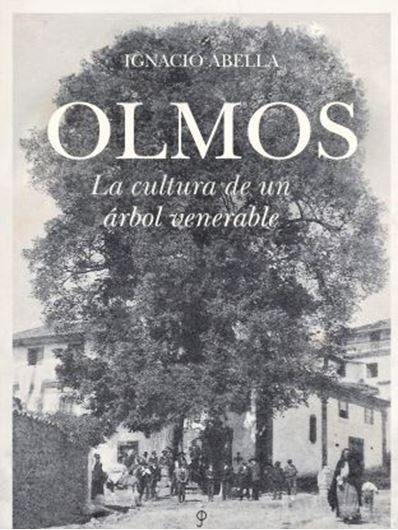 Olmos: La Cultura de un Arbol Venerable. 2023. 488 p.- In Spanish.