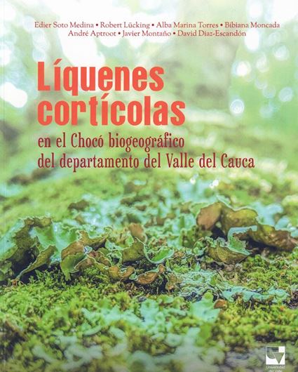 Liquenes corticolas en el Chocó biogeografico del departamento del Valle del Cauca. 2021. illus. (col.). 225 p. 4to.Paper bd.- In Spanish.