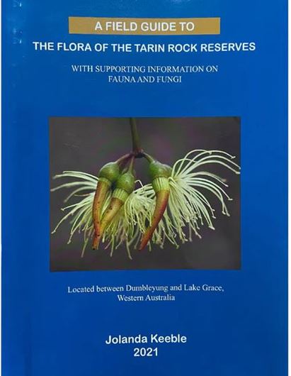 A Field Guide to the Flora of the Tarin Rock Reserves. illus. 161 p. gr8vo. Spiral bd.