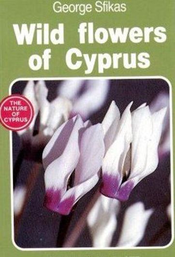 Wild Flowers of Cyprus.2nd ed.1992. 215 colourfigures. 320 p.8vo.Paper bd.