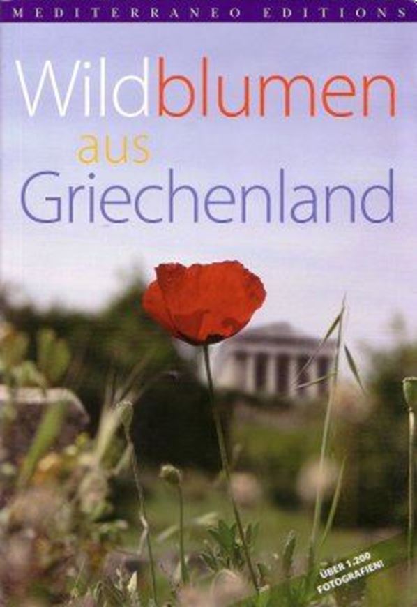 Wildblumen aus Griechenland. 2006. 1200 Farb- photographien. 260 S. gr8vo.- In Deutsch.