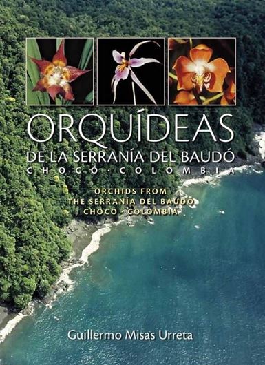 Orchids of the Serrania del Baudo in the Choco of Colombia. 2006. 366 colour photographs. Many line - drawings. 792 p. Hardcover. - Bilingual (Spanish / English).
