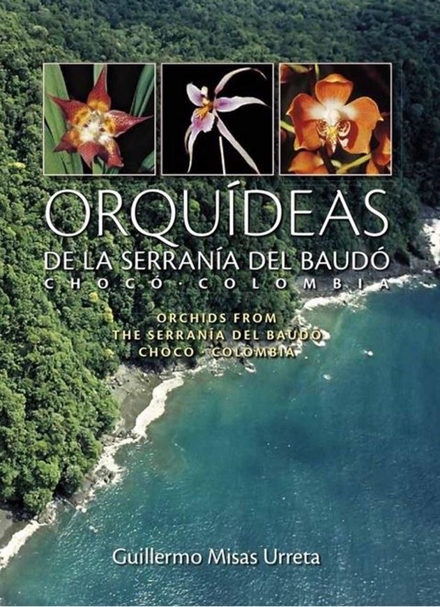 Orchids of the Serrania del Baudo in the Choco of Colombia. 2006. 366 colour photographs. Many line - drawings. 792 p. Hardcover. - Bilingual (Spanish / English).