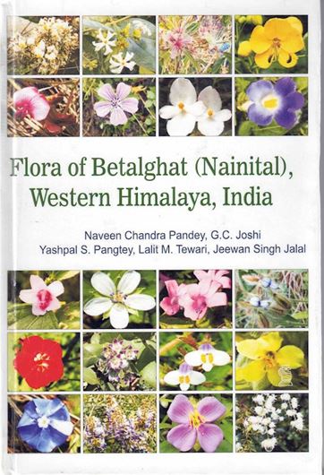 Flora of Btalghat (Nainital). Western Himalaya. 2022. illus. (col.). 652 p. gr8vo. Hardcover.