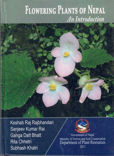 Flowering plants of Nepal. An introduction. 2017. illus. (col.). XVI, 432 p. gr8vo. Hardcover.
