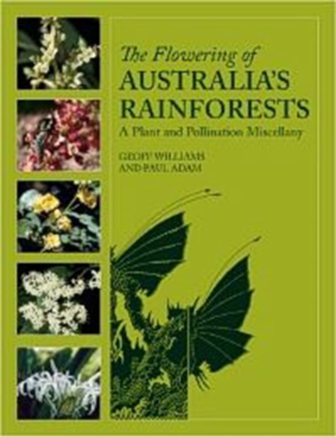 The Flowering of Australia's Rainforests. A Plant and Pollination Miscellany. 2010. Many col. photogr. 216 p. gr8vo. Hardcover.