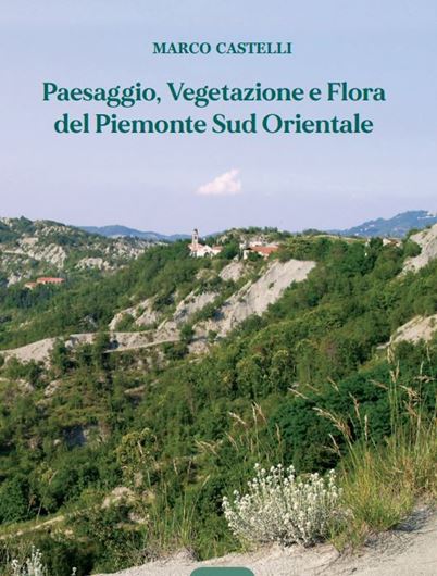 Paesaggio, vegetazione e flora del Piemonte sud orientale. 2022. (Fuori collana) illus. 223 p. Hardcover. -In Italian.