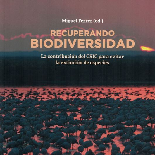 Recuperando Biodiversidad. La contribucion del CSIC para evitar la extincion de especies. 2019. illus. 240 p.