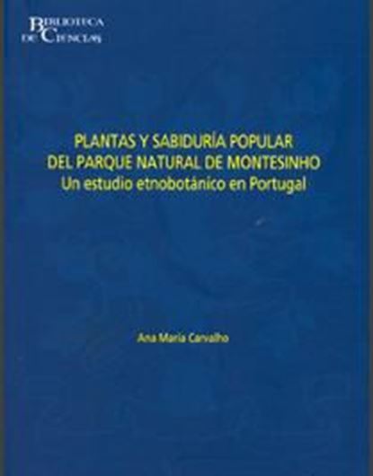 Plantas y sabiduria popular del Parque Natural de Montesinho. Un estudio etnobotanico en Portugal. 2010. (Biblioteca de Ciencias, 35). 500 p. gr8vo. Hardcover.
