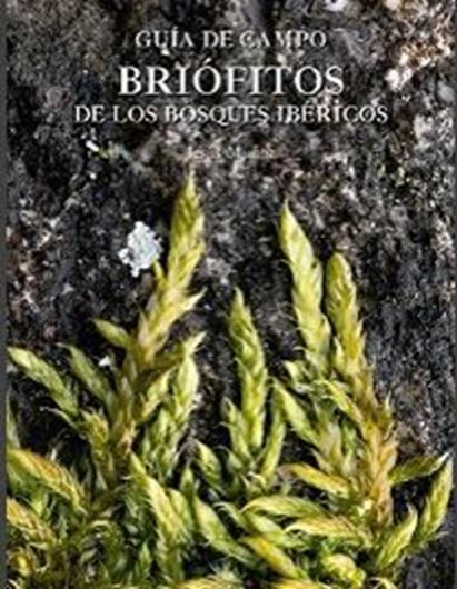 Guía de campo: briófitos de los bosques ibéricos. 2023. 259 p. Paper bd. In Spanish, with Latin nomenclature.