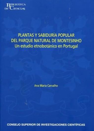 Plantas y sabiduria popular del Parque natural de Montesinho. Un estudio etnobotanico en Portugal. 2010. 14 col. plates. 496 p. gr8vo. Paper bd.