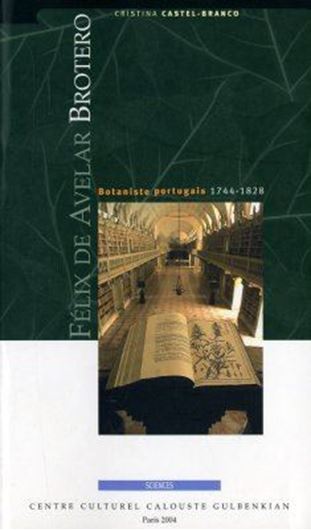 Felix de Avelar Brotero: Botaniste Portugais (1744 - 1828). Publ. 2004. 329 p. gr8vo.- In French.